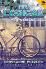 Mr. Logical Smart Words Vol 1: Crossword Puzzles Tuesday Edition By Speedy Publishing LLC Cover Image