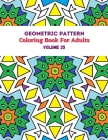 Geometric Pattern Coloring Book For Adults Volume 35: Adult Coloring Book Geometric Patterns. Geometric Patterns & Designs For Adults. Seamless Backgr By Crystal D. Simpson Cover Image
