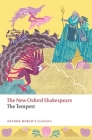 The Tempest: The New Oxford Shakespeare (Oxford World's Classics) By William Shakespeare, Lauren Working, Rory Loughlane Cover Image