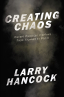 Creating Chaos: Covert Political Warfare, from Truman to Putin By Larry Hancock Cover Image