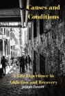 Causes and Conditions: A Life Experience in Addiction and Recovery Cover Image