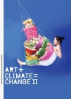 Art + Climate = Change II By Bronwyn Johnson, Kelly Gellatly Cover Image