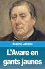 L'Avare en gants jaunes By Eugène Labiche Cover Image