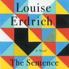 The Sentence By Louise Erdrich, Louise Erdrich (Read by) Cover Image