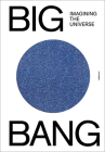 Big Bang: Imagining the Universe By Thomas Hertog, Barbara Baert, Jan Van de Stock Cover Image