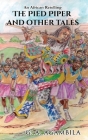An African Retelling: The Pied Piper and Other Tales Cover Image