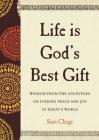 Life Is God's Best Gift: Wisdom from the Ancestors on Finding Peace and Joy in Today's World By Sam Chege Cover Image