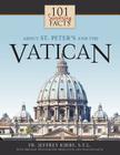 101 Surprising Facts about St. Peter's and the Vatican By Jeffrey Kirby, Justin Gaeta (Photographer) Cover Image