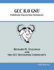 GCC 8.0 GNU Compiler Collection Internals By Richard M. Stallman, Gcc Developer Community Cover Image