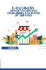 E-BUSINESS Opportunities and Challenges Micro-enterprises By Gauri L Cover Image