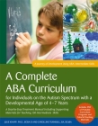 A Complete ABA Curriculum for Individuals on the Autism Spectrum with a Developmental Age of 4-7 Years: A Step-By-Step Treatment Manual Including Supp By Carolline Turnbull, Julie Knapp Cover Image