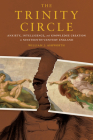 The Trinity Circle: Anxiety, Intelligence, and Knowledge Creation in Nineteenth-Century England (Sci & Culture in the Nineteenth Century) By William J. Ashworth Cover Image