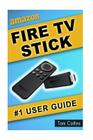 Amazon Fire TV Stick #1 User Guide: The Ultimate Amazon Fire TV Stick User Manual, Tips & Tricks, How to get started, Best Apps, Streaming Cover Image