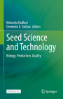 Seed Science and Technology: Biology, Production, Quality By Malavika Dadlani (Editor), Devendra K. Yadava (Editor) Cover Image