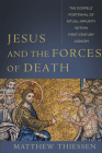 Jesus and the Forces of Death: The Gospels' Portrayal of Ritual Impurity Within First-Century Judaism Cover Image