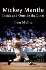 Mickey Mantle: Inside and Outside the Lines By Tom Molito, Charlie Daniels (Foreword by) Cover Image
