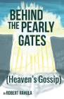 Behind the Pearly Gates: (Heaven's Gossip) Cover Image