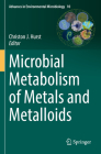 Microbial Metabolism of Metals and Metalloids (Advances in Environmental Microbiology #10) By Christon J. Hurst (Editor) Cover Image