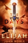 The Days of Elijah By John Noble Cover Image