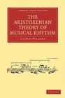 The Aristoxenian Theory of Musical Rhythm (Cambridge Library Collection - Music) Cover Image