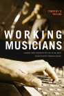 Working Musicians: Labor and Creativity in Film and Television Production By Timothy D. Taylor Cover Image
