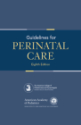 Guidelines for Perinatal Care By Aap Committee on Fetus and Newborn, Acog Committee on Obstetric Practice, Sarah J. Kilpatrick (Editor) Cover Image