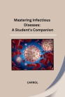 Mastering Infectious Diseases: A Student's Companion Cover Image