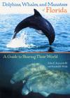 Dolphins, Whales, and Manatees of Florida: A Guide to Sharing Their World By III Reynolds, John E., Randall S. Wells Cover Image
