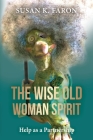 The Wise Old Woman Spirit: Help as a Partnership By Susan K. Faron Cover Image