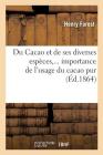 Du Cacao Et de Ses Diverses Espèces, ... Importance de l'Usage Du Cacao Pur Cover Image