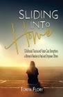Sliding Into Home: Childhood Trauma and Foster Care Strengthens a Woman's Resolve to Heal and Empower By Tonya Flory Cover Image