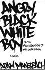 Angry Black White Boy: A Novel By Adam Mansbach Cover Image