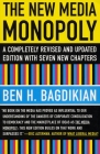 The New Media Monopoly: A Completely Revised and Updated Edition with Seven New Chapters By Ben H. Bagdikian Cover Image