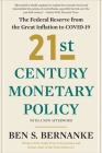 21st Century Monetary Policy: The Federal Reserve from the Great Inflation to COVID-19 By Ben S. Bernanke Cover Image