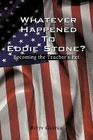 Whatever Happened to Eddie Stone?: Becoming the Teacher's Pet Cover Image