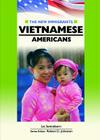 Vietnamese Americans (New Immigrants (Chelsea House)) By Liz Sonneborn, Robert D. Johnston (Editor) Cover Image