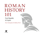 Roman History 101: From Republic to Empire By PhD, PhD (Read by) Cover Image