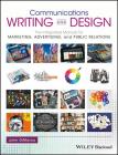 Communications Writing and Design: The Integrated Manual for Marketing, Advertising, and Public Relations Cover Image