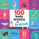 100 body words in french: Bilingual picture book for kids: english / french with pronunciations By Yukismart Cover Image