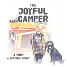 The Joyful Camper: A Poem By Christen McKey Cover Image