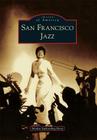 San Francisco Jazz (Images of America) By Medea Isphording Bern Cover Image