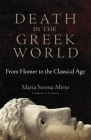 Death in the Greek World: From Homer to the Classical Agevolume 44 By Maria Serena Mirto, A. M. Osborne (Translator) Cover Image