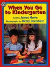 When You Go to Kindergarten By James Howe, Betsy Imershein (Illustrator) Cover Image