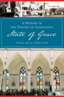 A History of the Diocese of Charleston: State of Grace By Pamela Smith Sscm Phd Cover Image