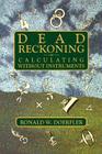 Dead Reckoning: Calculating Without Instruments Cover Image