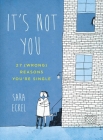 It's Not You: 27 (Wrong) Reasons You're Single By Sara Eckel Cover Image