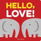 Hello, Love!: (Board Books for Baby, Baby Books on Love an Friendship) Cover Image