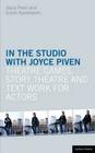 In the Studio with Joyce Piven: Theatre Games, Story Theatre and Text Work for Actors (Performance Books #6) By Joyce Piven, Susan Applebaum Cover Image