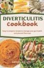 Diverticulitis Cookbook: Easy to prepare recipes to manage your gut health and prevent flare-ups By Barbara M. Oliver Cover Image