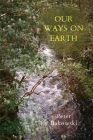 Our Ways on Earth By Peter Bakowski Cover Image
